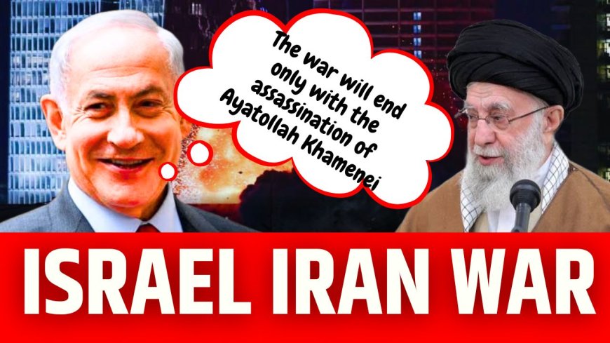 Benjamin Netanyahu said "The war will end only with the assassination of Ayatollah Khamenei"