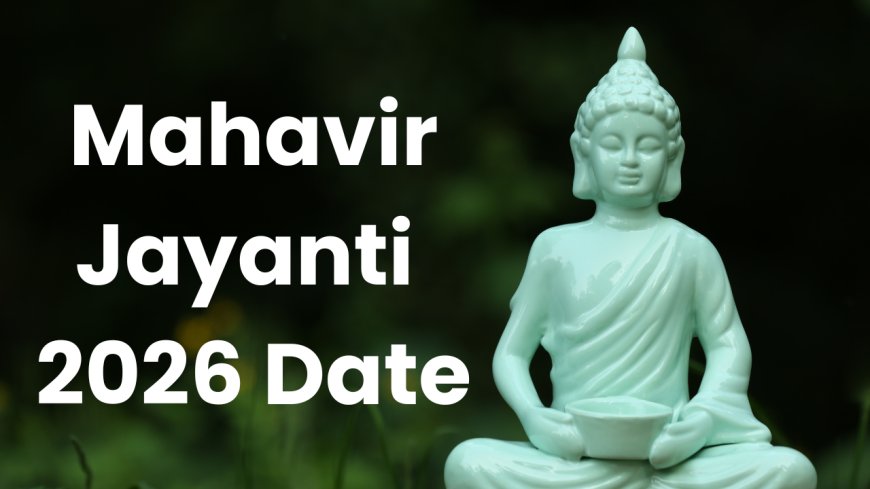Mahavir Jayanti 2026 Date : कब है महावीर जयंती? जानें महावीर स्वामी के 5 सिद्धांत एवं उनके विचार